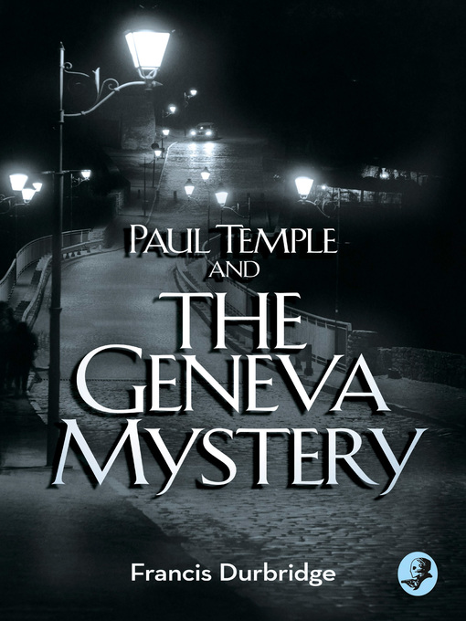 Title details for Paul Temple and the Geneva Mystery by Francis Durbridge - Available